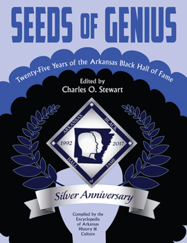 Hardcover Seeds of Genius: Twenty-Five Years of the Arkansas Black Hall of Fame Book