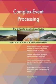 Paperback Complex-Event Processing The Ultimate Step-By-Step Guide Book