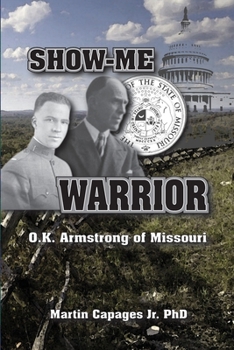 Paperback Show-Me Warrior: O. K. Armstrong of Missouri Book