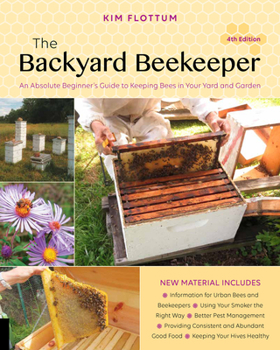 Paperback The Backyard Beekeeper, 4th Edition: An Absolute Beginner's Guide to Keeping Bees in Your Yard and Garden Book