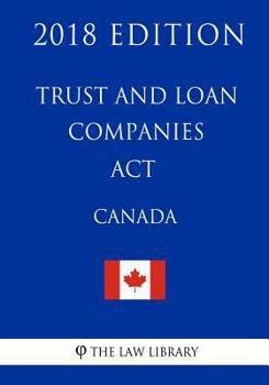 Paperback Trust and Loan Companies Act (Canada) - 2018 Edition Book
