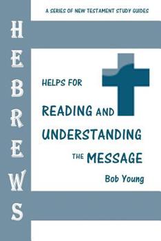 Paperback Hebrews: Helps for Reading and Understanding the Message Book
