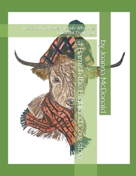 A Hamish The Highland Cow Story: It's Good to Have Friends Who Are Different Than You