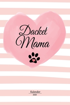 Dackel Kalender 2020: Dachshund Geschenk Wochenplaner,Terminkalender 2020 für Hundebesitzer, Frauchen Herrchen eines Hundes. Lustiger Spruch ... und Planer (German Edition)