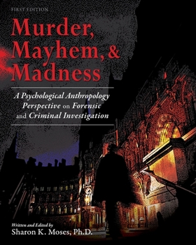 Paperback Murder, Mayhem, and Madness: A Psychological Anthropology Perspective on Forensic and Criminal Investigation Book