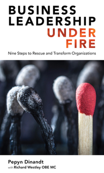 Hardcover Business Leadership Under Fire: Nine Steps to Rescue and Transform Organizations Book