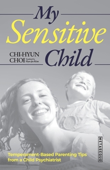 Paperback My Sensitive Child: Temperament-Based Parenting Tips from a Child Psychiatrist Book