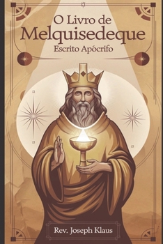 Paperback O Livro de Melquisedeque: Escrito Apócrifo [Portuguese] Book