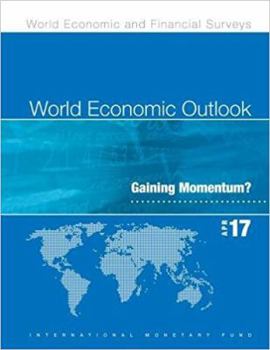 Paperback World Economic Outlook, April 2017: Gaining Momentum Book