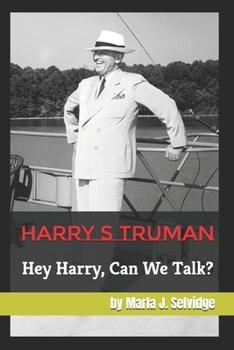 Paperback Harry S Truman: Hey Harry, Can We Talk? Book