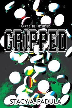 Gripped Part 2: Blindsided - Book #2 of the Gripped