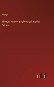 Hardcover Theodor Körners Briefwechsel mit den Seinen [German] Book