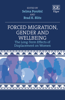 Hardcover Forced Migration, Gender and Wellbeing: The Long-Term Effects of Displacement on Women Book