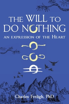 Paperback The Will to Do Nothing: An expression of the Heart Book