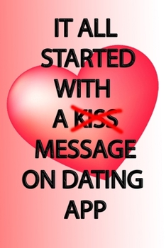 It All Started With A Message On Dating App: Happy Valentines Day Gift For Her_Gift Funny Valentine's Day Gift girlfriend Valentine's Day Gift for Him