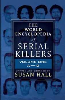 Paperback The World Encyclopedia Of Serial Killers: Volume One A-D Book