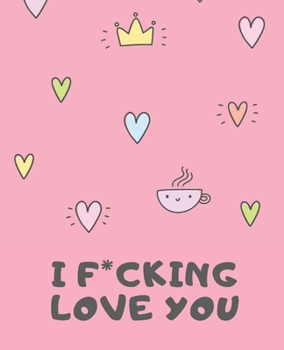 Paperback I F*cking Love You: A Journal- Express your love with a heartwarming journal Book