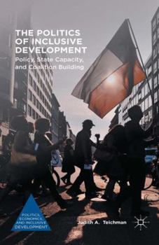 Paperback The Politics of Inclusive Development: Policy, State Capacity, and Coalition Building Book