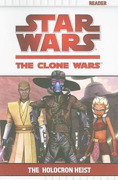 Star Wars: The Clone Wars - The Holocron Heist - Book #5 of the Star Wars: The Clone Wars Beginner Chapterbooks