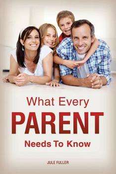 Paperback What Every Parent Needs To Know Book
