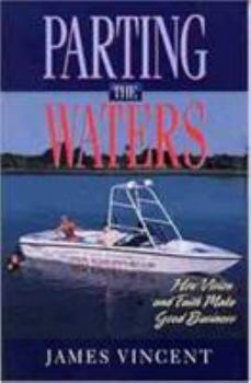 Paperback Parting the Waters: How Vision and Faith Made Good Business Book