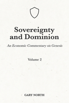 Paperback Sovereignty And Dominion: An Economic Commentary on Genesis, Volume 2 Book