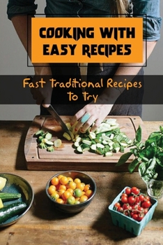 Paperback Cooking With Easy Recipes: Fast Traditional Recipes To Try: Learn Cooking Skills Book