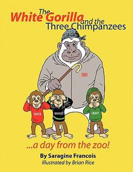Paperback The White Gorilla and the Three Chimpanzees...a day from the zoo Book