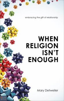 Paperback When Religion Isn't Enough: Embracing the Gift of Relationship Book