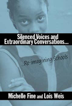 Paperback Silenced Voices and Extraordinary Conversations: Re-Imagining Schools Book