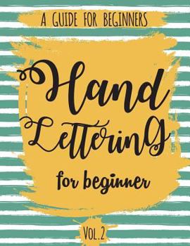 Paperback Hand Lettering For Beginner Volume2: A Calligraphy and Hand Lettering Guide For Beginner - Alphabet Drill, Practice and Project: Hand Lettering Book