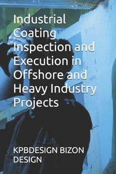 Paperback Industrial Coating Inspection and Execution in Offshore and Heavy Industry Projects Book