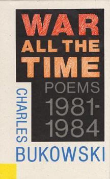War All the Time: Poems, 1981-1984