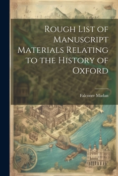 Paperback Rough List of Manuscript Materials Relating to the History of Oxford Book