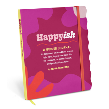 Paperback Happy-ish Guided Journal: To Document Who & How You Are Right Now, In Your Real Daily Life (No Pressure, No Perfectionism, And Practically No Rules) Book