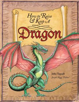 Hardcover How to Raise and Keep a Dragon: Includes Dragon Poster! Book