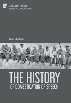 The History of Domestication of Speech (Communication)