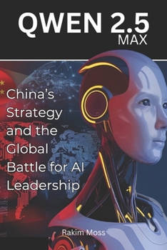 Paperback Qwen 2.5 Max: China's Strategy and the Global Battle for AI Leadership Book