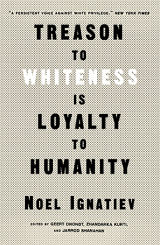 Paperback Treason to Whiteness Is Loyalty to Humanity Book