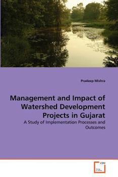 Paperback Management and Impact of Watershed Development Projects in Gujarat Book