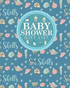 Baby Shower Gift List: Baby Shower Memory Book, Gift Record Book, Gift List, Present List, Recorder, Organizer, Keepsake, Cute Sea Shells Cover