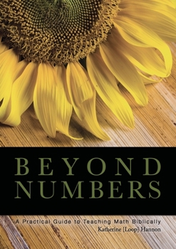 Beyond Numbers: A Practical Guide to Teaching Math Biblically