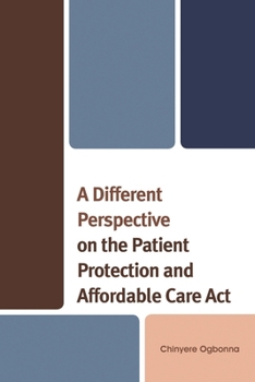 Paperback Different Perspective on the Patient Protection and Affordable Care Act Book