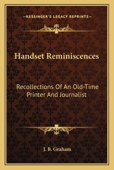 Paperback Handset Reminiscences: Recollections Of An Old-Time Printer And Journalist Book