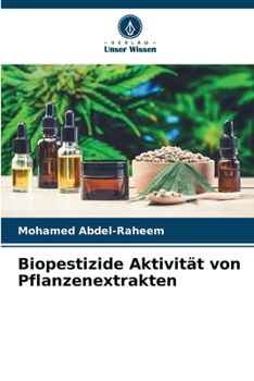 Biopestizide Aktivität von Pflanzenextrakten (German Edition)