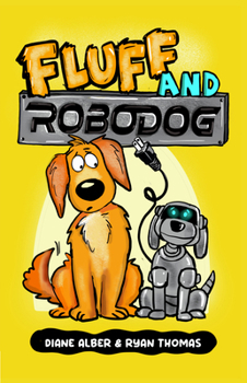 Paperback Fluff and Robo Dog: (Fluff and Robo Dog- Dyslexia-Friendly, Funny, Illustrated Chapter Books for Kids) Book