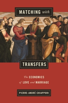Paperback Matching with Transfers: The Economics of Love and Marriage Book
