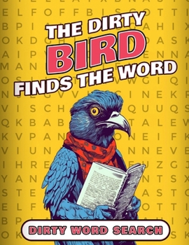 Dirty Bird : Fun & Filthy Word Search: Foul Mouth Fun For Adults | Adult Word Hunt and Activity Book | NSFW Word Search | With Urban Slang Word Search