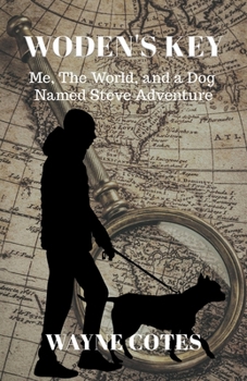 Paperback Woden's Key: Me, the World, and a Dog Named Steve Adventure Book