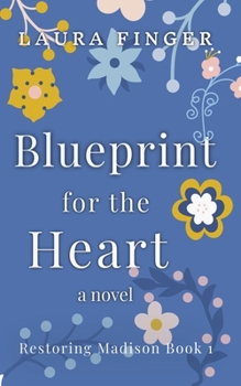 Blueprint for the Heart: A Steamy Small Town Romance (Restoring Madison, TX)